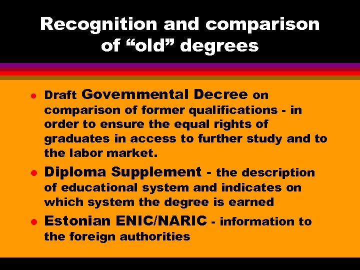 Recognition and comparison of “old” degrees l Draft Governmental Decree on comparison of former