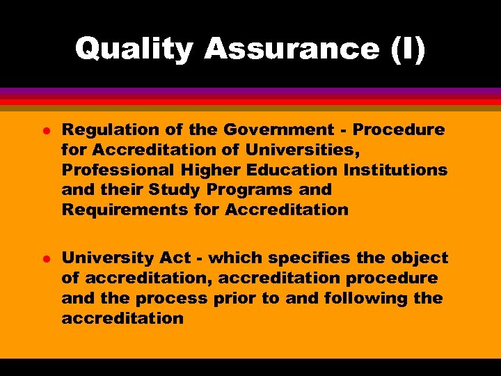 Quality Assurance (I) l l Regulation of the Government - Procedure for Accreditation of