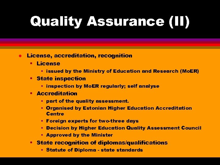 Quality Assurance (II) l License, accreditation, recognition • License • issued by the Ministry