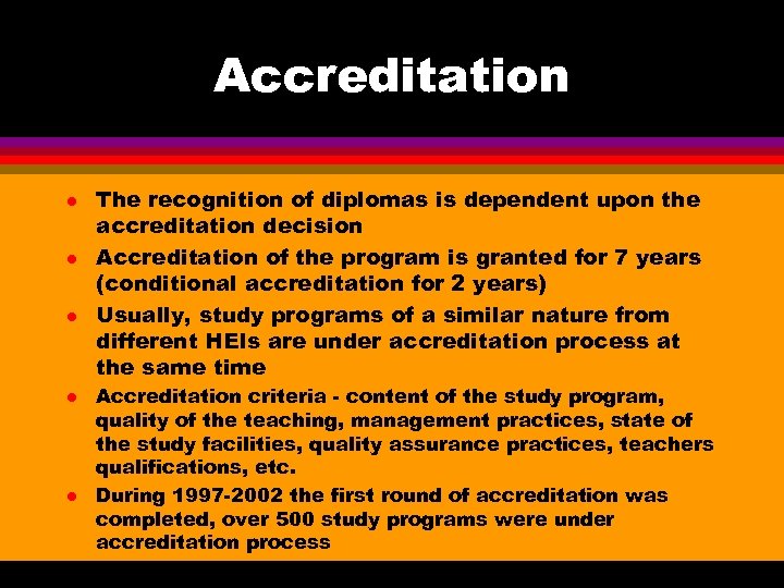 Accreditation l l l The recognition of diplomas is dependent upon the accreditation decision