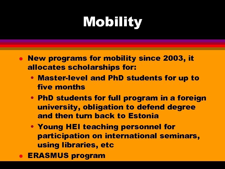 Mobility l l New programs for mobility since 2003, it allocates scholarships for: •