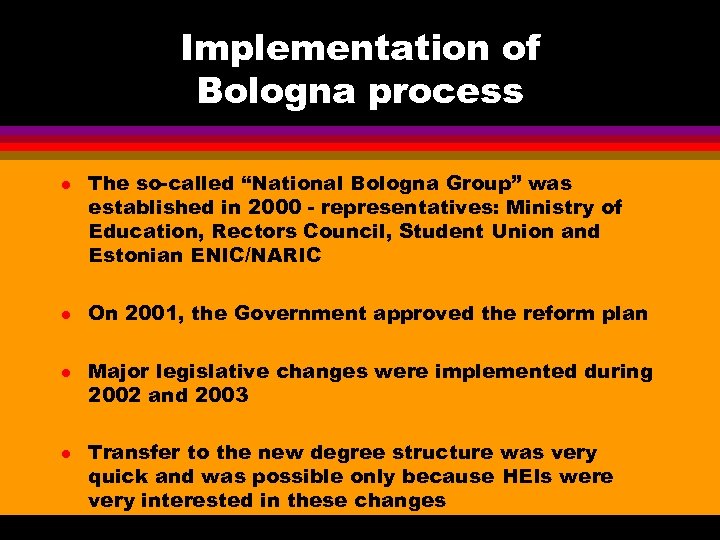 Implementation of Bologna process l l The so-called “National Bologna Group” was established in