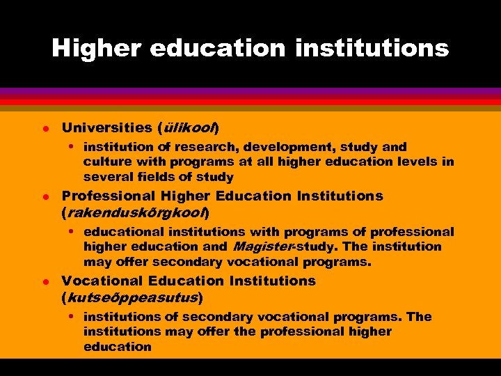 Higher education institutions l Universities (ülikool) • institution of research, development, study and culture