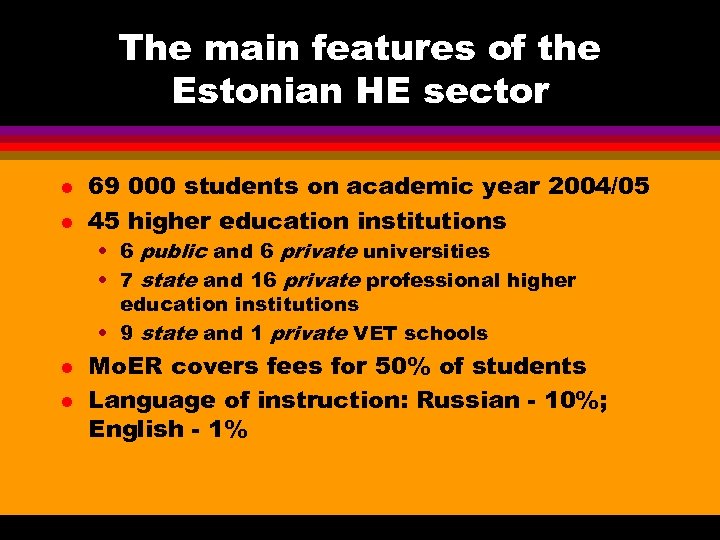 The main features of the Estonian HE sector l l 69 000 students on