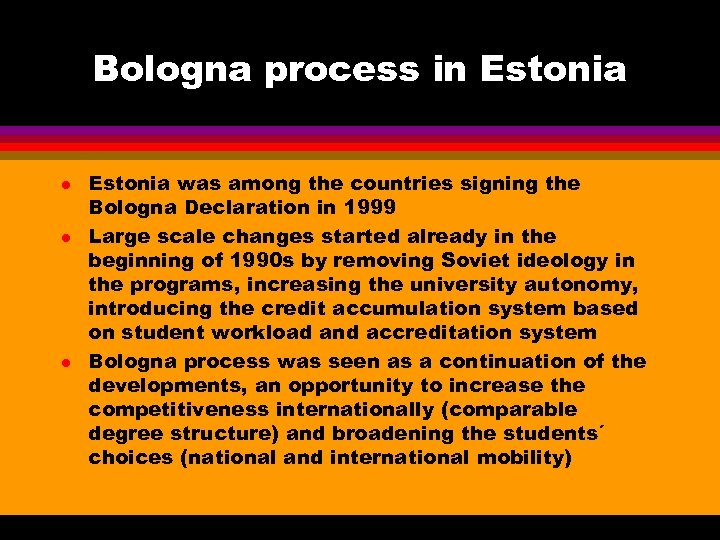 Bologna process in Estonia l l l Estonia was among the countries signing the