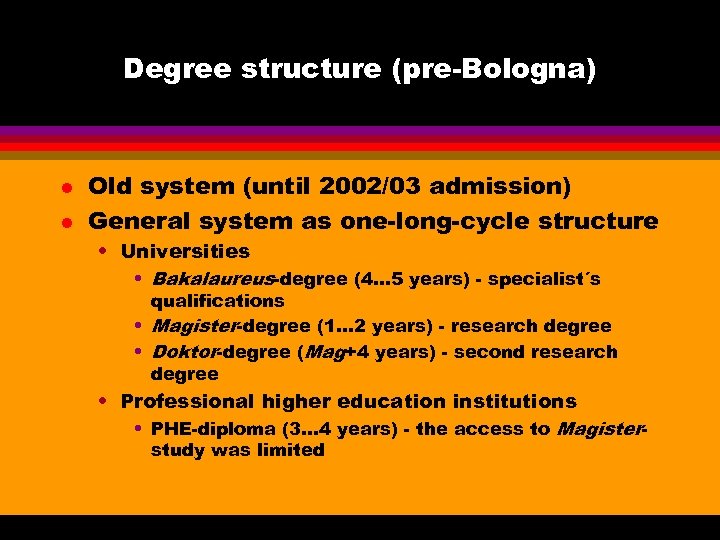 Degree structure (pre-Bologna) l l Old system (until 2002/03 admission) General system as one-long-cycle