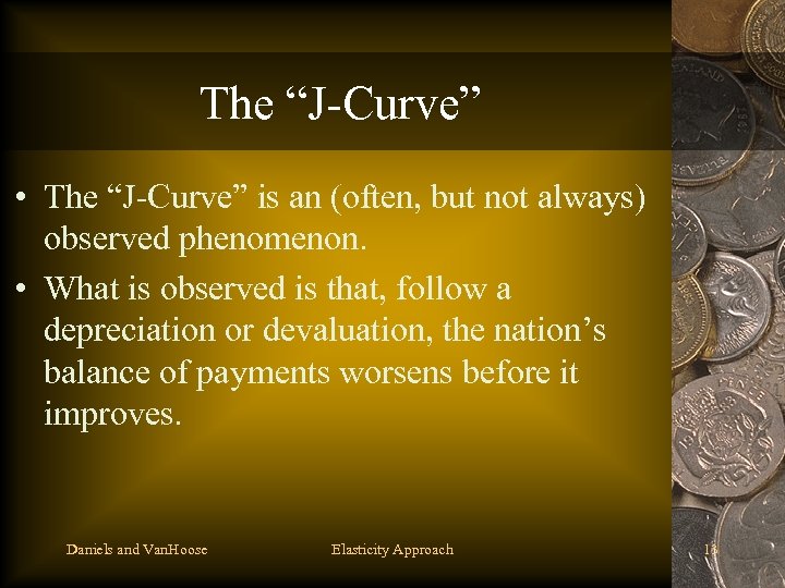 The “J-Curve” • The “J-Curve” is an (often, but not always) observed phenomenon. •