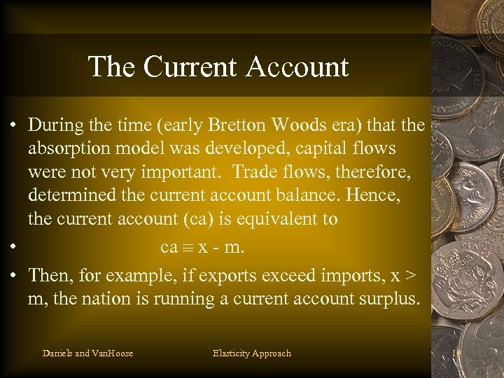 The Current Account • During the time (early Bretton Woods era) that the absorption