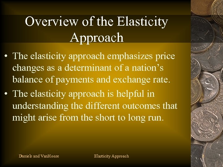 Overview of the Elasticity Approach • The elasticity approach emphasizes price changes as a