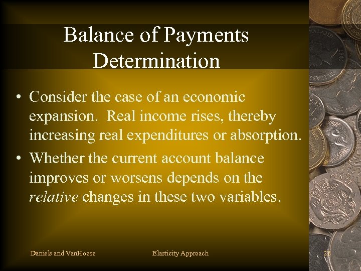 Balance of Payments Determination • Consider the case of an economic expansion. Real income