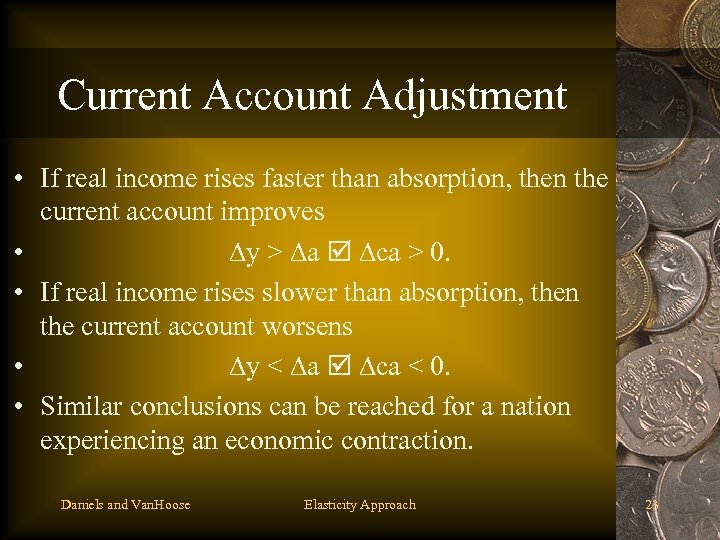 Current Account Adjustment • If real income rises faster than absorption, then the current