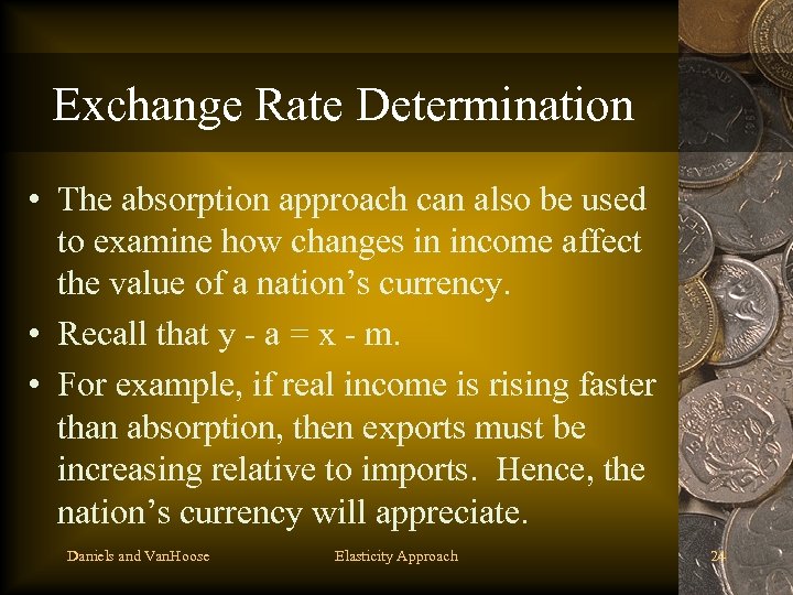 Exchange Rate Determination • The absorption approach can also be used to examine how
