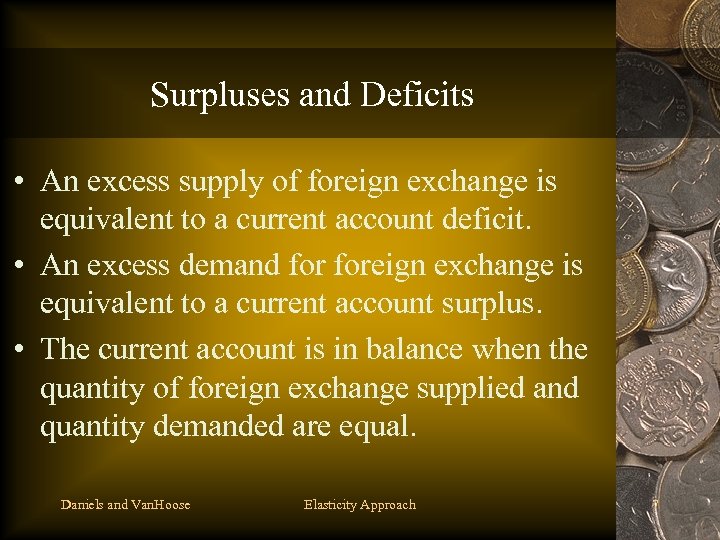 Surpluses and Deficits • An excess supply of foreign exchange is equivalent to a
