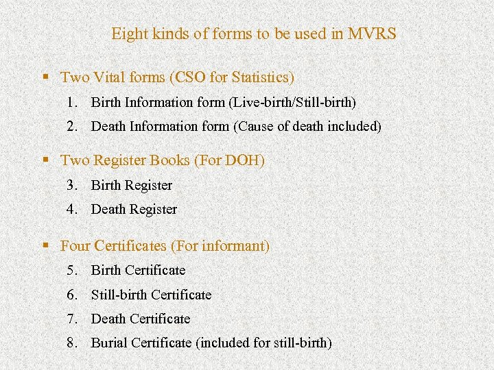 Eight kinds of forms to be used in MVRS § Two Vital forms (CSO