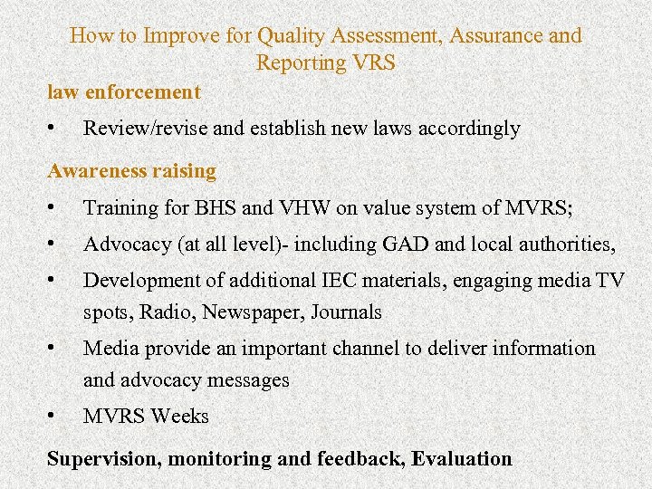 How to Improve for Quality Assessment, Assurance and Reporting VRS law enforcement • Review/revise