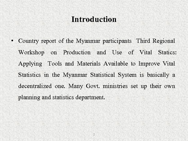 Introduction • Country report of the Myanmar participants Third Regional Workshop on Production and