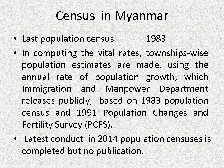 Census in Myanmar • Last population census – 1983 • In computing the vital