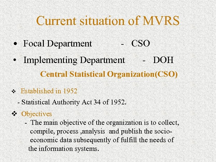 Current situation of MVRS • Focal Department - CSO • Implementing Department - DOH