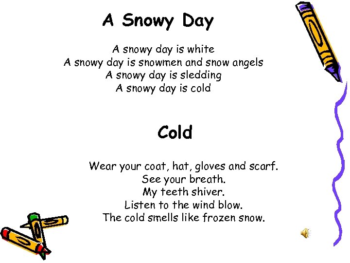 A Snowy Day A snowy day is white A snowy day is snowmen and