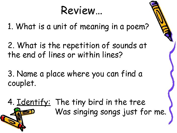 Review… 1. What is a unit of meaning in a poem? 2. What is
