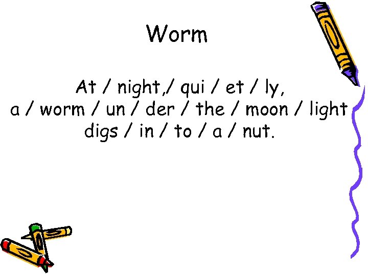 Worm At / night, / qui / et / ly, a / worm /