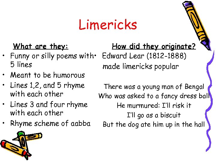 Limericks • • • What are they: How did they originate? Funny or silly