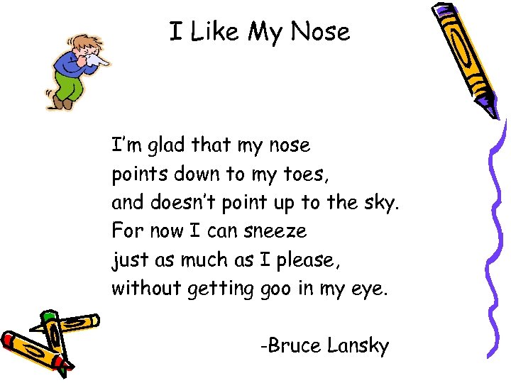 I Like My Nose I’m glad that my nose points down to my toes,