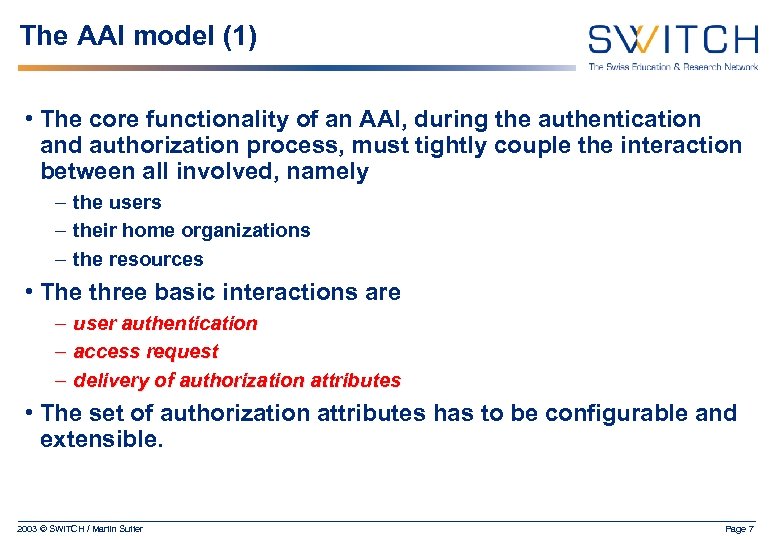 The AAI model (1) • The core functionality of an AAI, during the authentication
