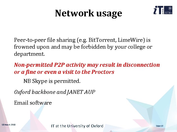 Network usage Peer-to-peer file sharing (e. g. Bit. Torrent, Lime. Wire) is frowned upon