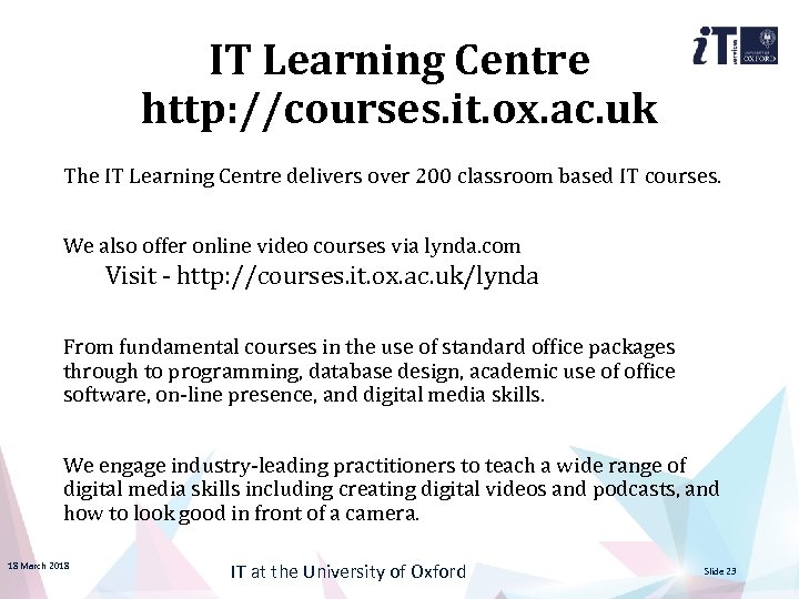 IT Learning Centre http: //courses. it. ox. ac. uk The IT Learning Centre delivers
