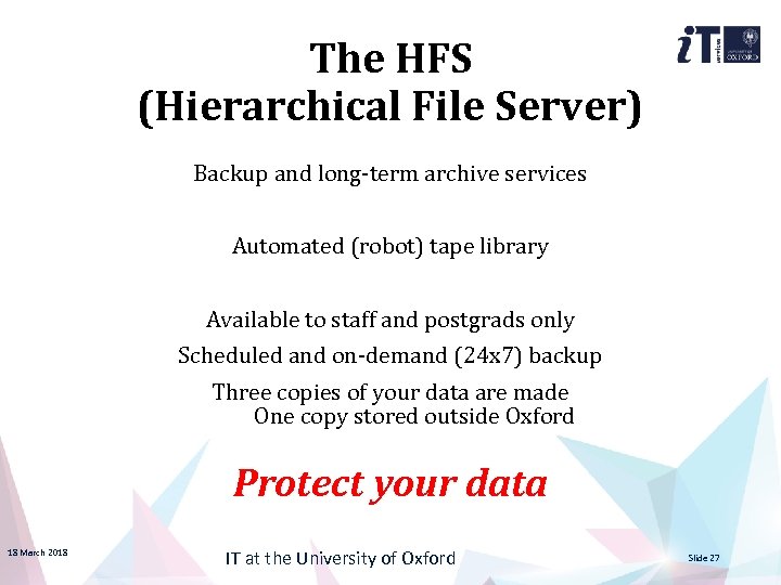 The HFS (Hierarchical File Server) Backup and long-term archive services Automated (robot) tape library