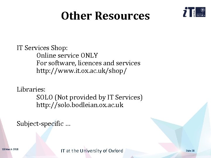 Other Resources IT Services Shop: Online service ONLY For software, licences and services http: