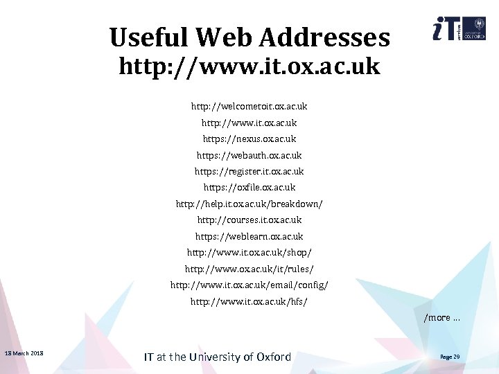 Useful Web Addresses http: //www. it. ox. ac. uk http: //welcometoit. ox. ac. uk