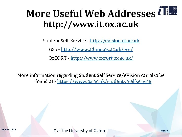 More Useful Web Addresses http: //www. it. ox. ac. uk Student Self-Service - http: