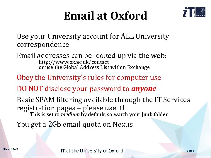 Email at Oxford Use your University account for ALL University correspondence Email addresses can