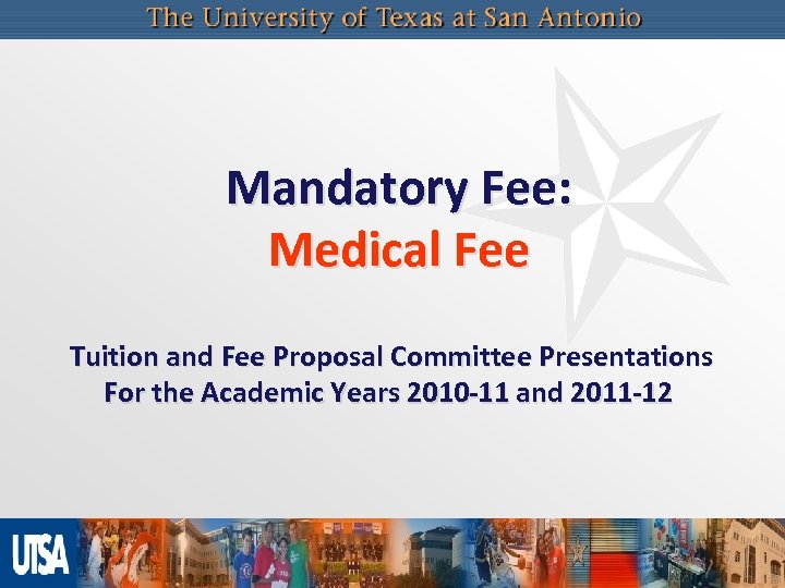 Mandatory Fee: Medical Fee Tuition and Fee Proposal Committee Presentations For the Academic Years