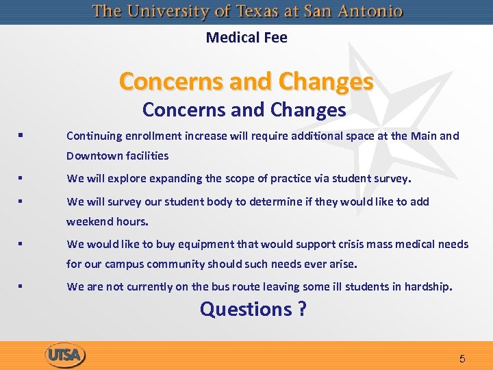 Medical Fee Concerns and Changes § Continuing enrollment increase will require additional space at