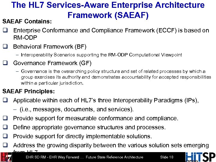 The HL 7 Services-Aware Enterprise Architecture Framework (SAEAF) SAEAF Contains: q Enterprise Conformance and