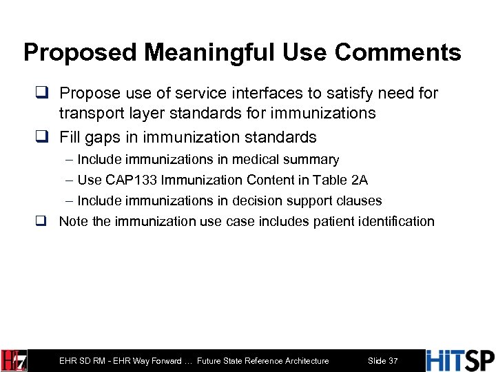 Proposed Meaningful Use Comments q Propose use of service interfaces to satisfy need for