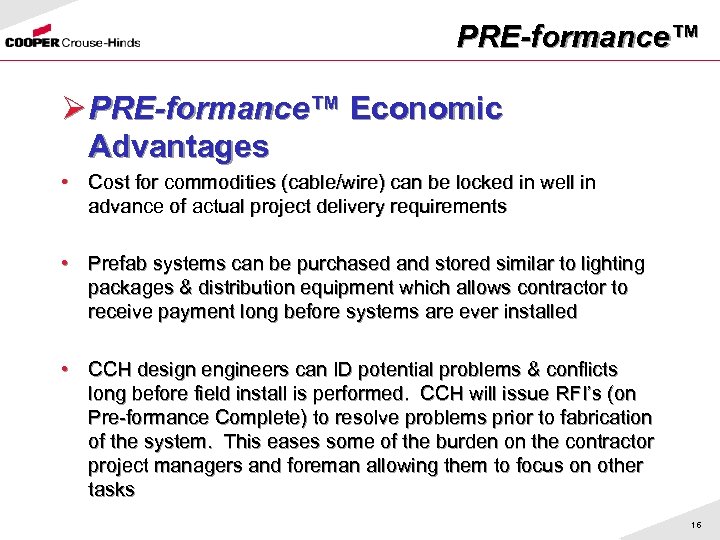 PRE-formance™ Ø PRE-formance™ Economic Advantages • Cost for commodities (cable/wire) can be locked in