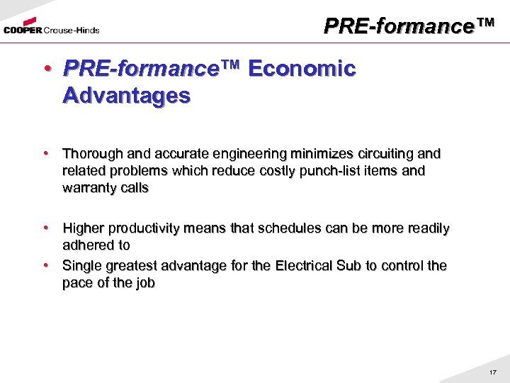 PRE-formance™ • PRE-formance™ Economic Advantages • Thorough and accurate engineering minimizes circuiting and related