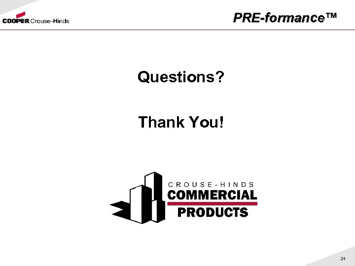 PRE-formance™ Questions? Thank You! 20 