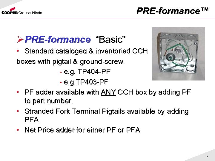 PRE-formance™ Ø PRE-formance “Basic” PRE-formance • Standard cataloged & inventoried CCH boxes with pigtail