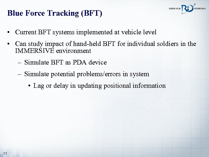 Blue Force Tracking (BFT) • Current BFT systems implemented at vehicle level • Can