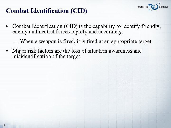 Combat Identification (CID) • Combat Identification (CID) is the capability to identify friendly, enemy