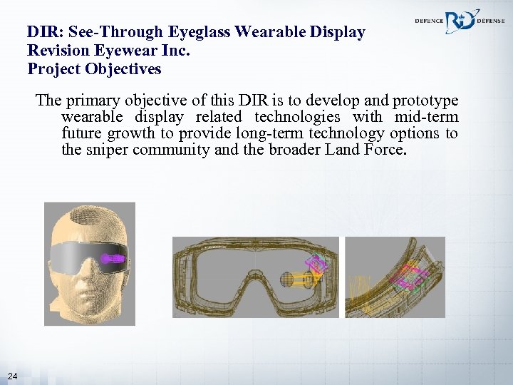 DIR: See-Through Eyeglass Wearable Display Revision Eyewear Inc. Project Objectives The primary objective of