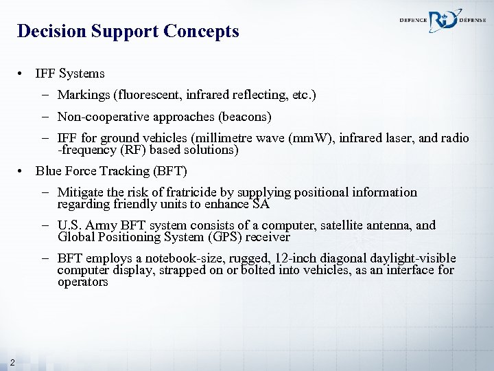 Decision Support Concepts • IFF Systems – Markings (fluorescent, infrared reflecting, etc. ) –