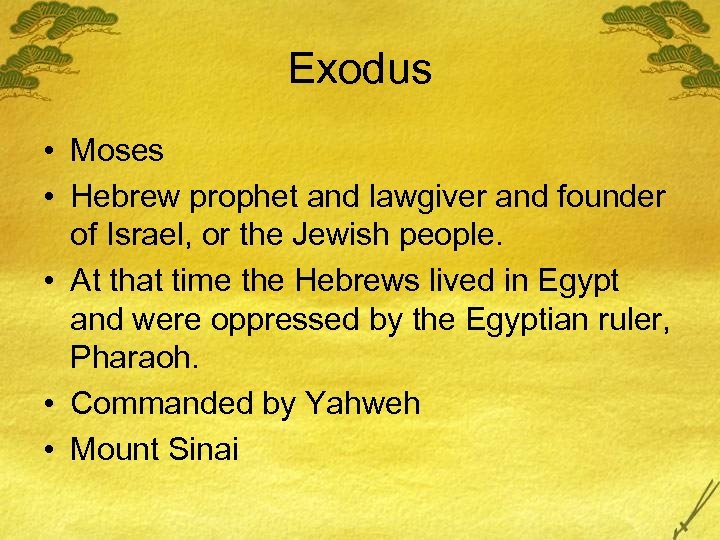 Exodus • Moses • Hebrew prophet and lawgiver and founder of Israel, or the