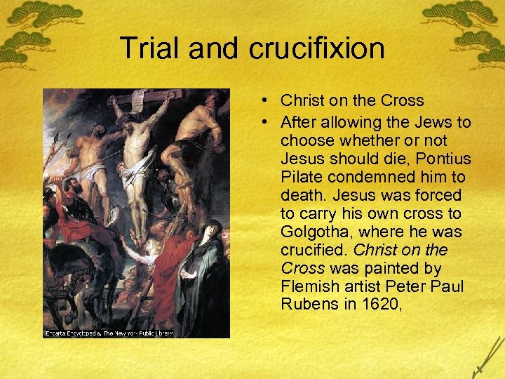 Trial and crucifixion • Christ on the Cross • After allowing the Jews to