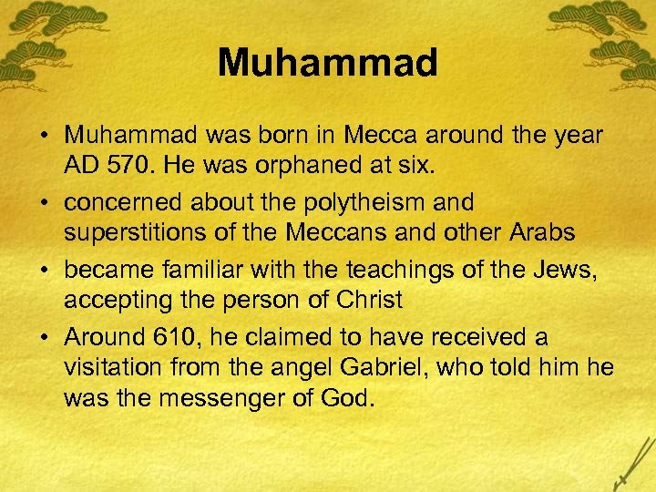 Muhammad • Muhammad was born in Mecca around the year AD 570. He was